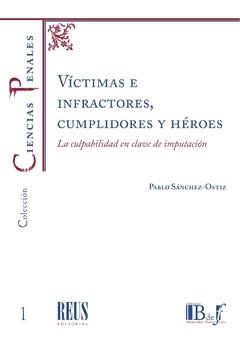 Victimas e infractores cumplidores y héroes AUTOR: Sanchez Ostiz, Pablo