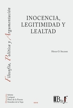 Inocencia, Legitimidad y Lealtad. AUTOR: SELEME, Hugo.