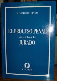 El proceso penal ante el tribunal del jurado AUTOR: Gómez de Liaño, Fernando