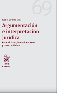 Argumentación e interpretación jurídica Autor/a: Isabel Lifante Vidal