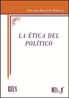 Riquelme Portilla, Eduardo. - La ética del político.