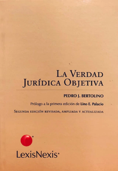BERTOLINO, PEDRO J - LA VERDAD JURÍDICA OBJETIVA