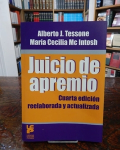 Juicio de apremio 4ta edición reelaborada y actualizada AUTOR: Tessone, Alberto- Mc Intosh María Cecilia - comprar online