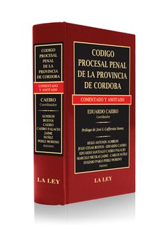 Código procesal penal de la provincia de Córdoba AUTOR: Caeiro, Eduardo
