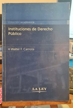 Instituciones de derecho público Carnota, Walter F.