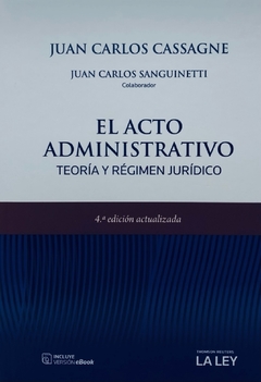 EL ACTO ADMINISTRATIVO. TEORÍA Y RÉGIMEN JURÍDICO Autor: Cassagne, Juan Carlos