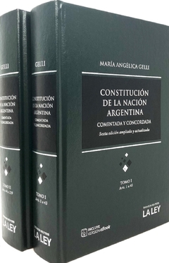CONSTITUCIÓN DE LA NACIÓN ARGENTINA COMENTADA Y CONCORDADA. 6TA. ED. ACTUALIZADA Y AMPLIADA Autor: María Angelica Gelli