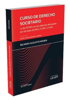 Curso de derecho societario. La Ley 19.550 con las reformas efectuadas por las leyes 26.994, 27.290 y 27.444 AUTOR: Nissen, Ricardo