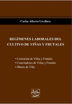 Regímenes Laborales del Cultivo de Viñas y Frutales. Carlos Livellara