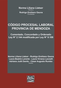 Código procesal laboral de la provincia de Mendoza. Comentado AUTOR: Llatser, Norma Liliana