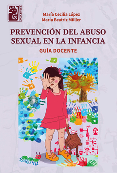 Prevención del abuso sexual en la infancia. AUTOR/ES: MARÍA BEATRIZ MÜLLER, MARÍA CECILIA LÓPEZ