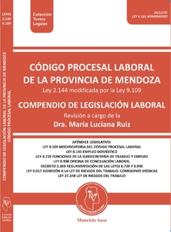 CÓDIGO PROCESAL LABORAL DE LA PROVINCIA DE MENDOZA 2021 Ley 2.144 modificada por la Ley 9.109 COMPENDIO DE LEGISLACIÓN LABORAL Revisión a cargo de la Dra. María Luciana Ruiz