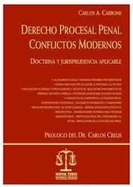 Derecho procesal penal conflictos modernos AUTOR: Carbone, Carlos