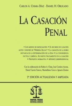 La Casación Penal 2ª edición. AUTOR: Chiara Díaz, Carlos Alberto