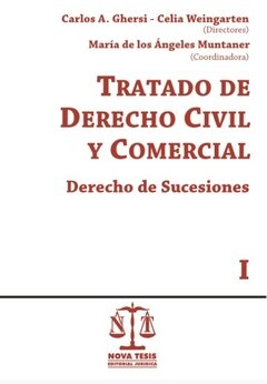 Tratado de derecho civil y comercial. Derecho de sucesiones 2 tomos r AUTOR: Ghersi - Weingarten