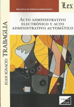 Acto Administrativo Electrónico y Acto Administrativo Automático. Juan Ignacio Trabaglia