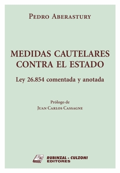 Medidas cautelares contra el Estado Ley 26.854 comentada y anotada - ABERASTURY PEDRO