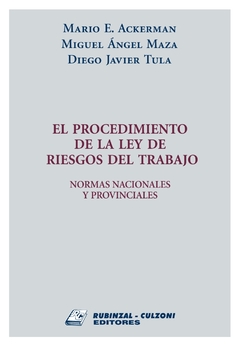 El Procedimiento de la Ley de Riesgos del Trabajo Ackerman, Mario E. - Maza, Miguel Ángel - Tula, Diego Javier