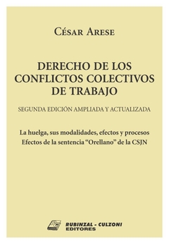 Derecho de los conflictos colectivos de trabajo - 2° Edición ampliada y actualizada. AUTOR: Arese, Cesar