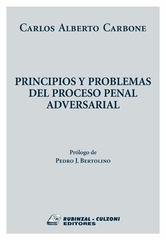 Principios y problemas del proceso penal acusatorio y adversarial AUTOR: Carbone, Carlos