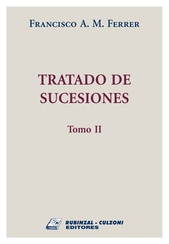 Tratado de Sucesiones - Tomo II - rústico - Ferrer Francisco