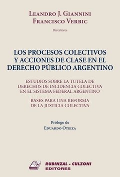 Los procesos colectivos y acciones de clase en el derecho público argentino AUTOR: Giannini, Leandro J. - Verbic, Francisco