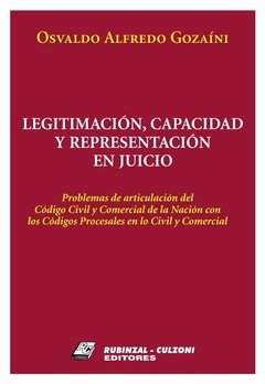 Legitimación capacidad y representación en juicio AUTOR: Gozaini, Osvaldo Alfredo