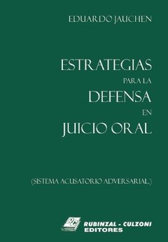 Estrategias para la defensa en juicio oral AUTOR: Jauchen, Eduardo