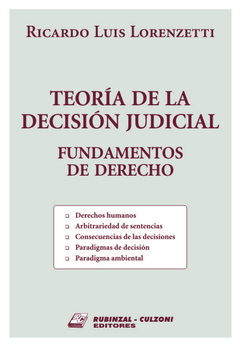 Teoría de la decisión judicial Fundamentos de derecho. AUTOR: Lorenzetti Ricardo