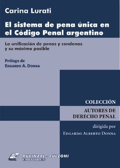 El sistema de pena única en el código penal argentino AUTOR: Luratti, Carina