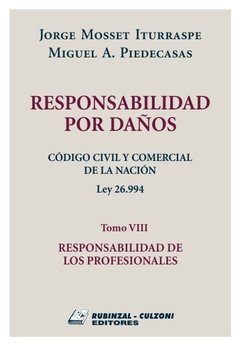 Responsabilidad por daños. Tomo VIII Responsabilidad de los profesionales. AUTOR: Mosset Iturraspe, Jorge/ Piedecasas, Miguel A.