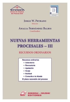 Nuevas herramientas procesales - III recursos ordinarios AUTOR: Peyrano, Jorge W.