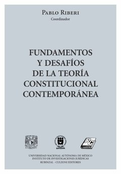 Fundamentos y desafíos de la teoría constitucional contemporánea AUTOR: Pablo Riberi