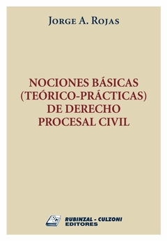 Nociones básicas teórico-prácticas de Derecho Procesal Civil. Rojas, Jorge A.