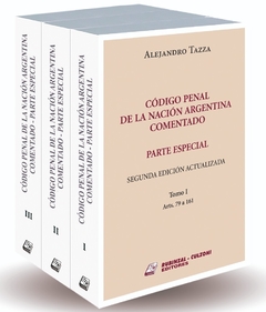 Código Penal de la Nación Argentina Comentado Parte Especial. 3 Tomos AUTOR: TAZZA Alejandro