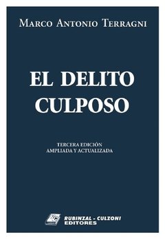 El Delito Culposo. 3ª Edición. AUTOR: Terragni, Marco Antonio