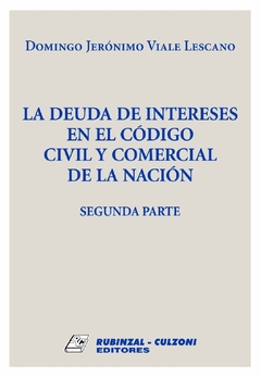La deuda de intereses en el Código Civil y Comercial de la Nación Segunda parte. Viale Lascano