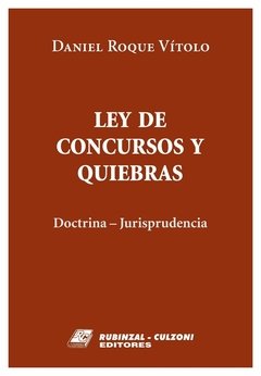 Ley de concursos y quiebras doctrina y jurisprudencia AUTOR: Vitolo, Daniel Roque