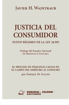 Justicia del consumidor nuevo régimen ley 26.993 AUTOR: Wajntraub, Javier H.