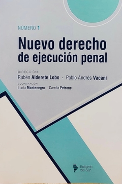Nuevo derecho de ejecución penal. Alderete Lobo, Rubén - Vacani, Pablo