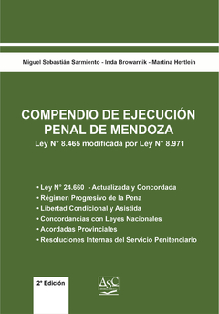 Compendio de ejecución penal de Mendoza. Ley 8.465 modificada por Ley 8.971 AUTOR: Sarmiento, Miguel Sebastián