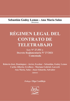 Régimen legal del contrato de teletrabajo Ley N* 27.551 Comentada AUTOR: Godoy Lemos - Salas