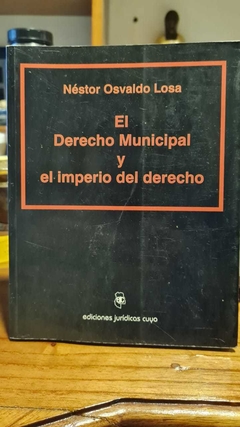 El derecho municipal y el imperio del derecho LOSA, Néstor O.