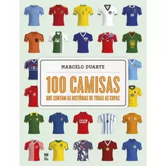 100 camisas que contam as histórias das COPAS