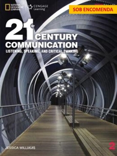 21ST CENTURY COMMUNICATION 2 - LISTENING, SPEAKING AND CRITICAL THINKING - STUDENT BOOK + WORKBOOK
