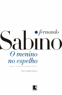 O menino no espelho, autor Fernando Sabino. Editora Record