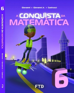 A Conquista da Matemática - 6º ano, Editora FTD