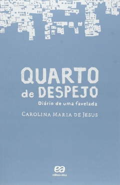 Quarto de despejo, autor Carolina Maria de Jesus. Editora Ática.