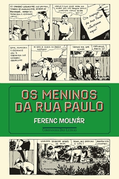 Os meninos da Rua Paulo, autor Ferenc Molnár. Editora Cia das Letras