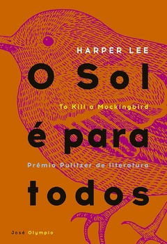 O Sol É Para Todos, autor Harper Lee. Editora José Olympio